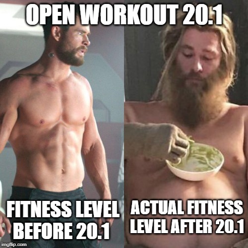 Thor can fat Thor | OPEN WORKOUT 20.1; FITNESS LEVEL BEFORE 20.1; ACTUAL FITNESS LEVEL AFTER 20.1 | image tagged in thor can fat thor | made w/ Imgflip meme maker