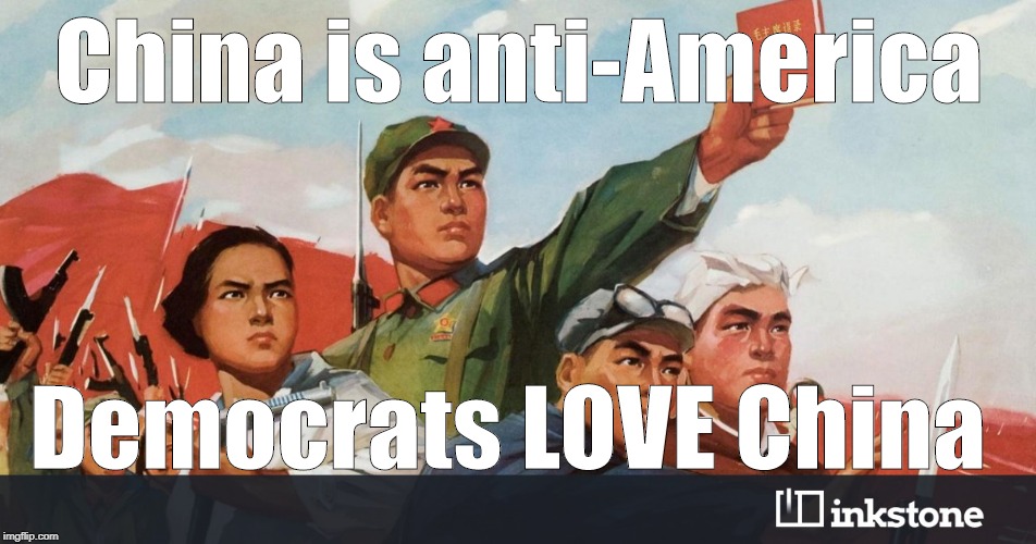 Democrats love China | China is anti-America; Democrats LOVE China | image tagged in democrats,china,anti american | made w/ Imgflip meme maker