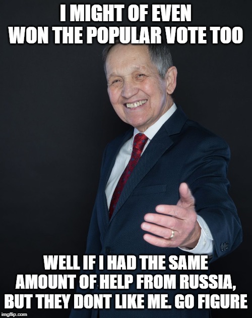 Dennis Kucinich | I MIGHT OF EVEN WON THE POPULAR VOTE TOO WELL IF I HAD THE SAME AMOUNT OF HELP FROM RUSSIA, BUT THEY DONT LIKE ME. GO FIGURE | image tagged in dennis kucinich | made w/ Imgflip meme maker