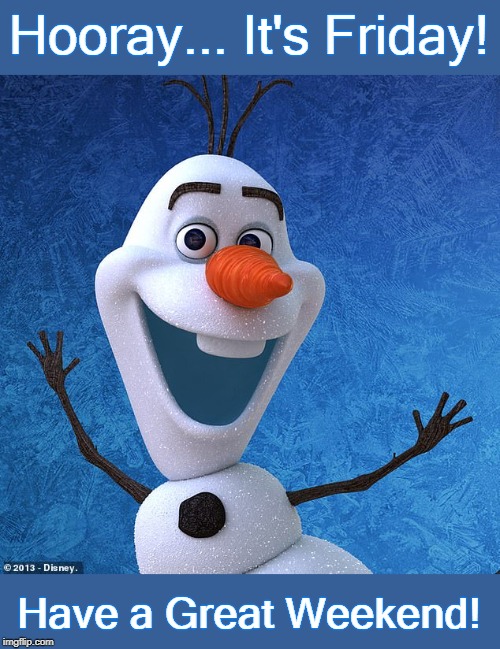 Hooray... It's Friday! Have a Great Weekend! | made w/ Imgflip meme maker