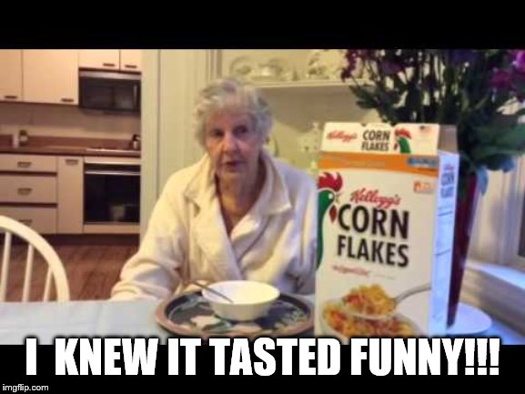 I  KNEW IT TASTED FUNNY!!! | made w/ Imgflip meme maker