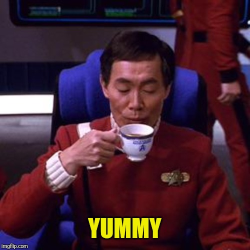 Sulu tea | YUMMY | image tagged in sulu tea | made w/ Imgflip meme maker