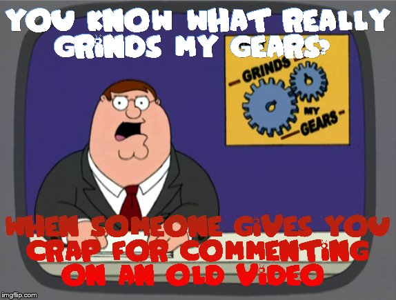 Especially when It's something great like Ray William Johnson or Francis | image tagged in memes,peter griffin news,family guy,you know what really grinds my gears,tv,dead memes | made w/ Imgflip meme maker