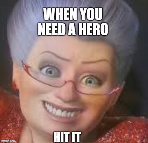 WHEN YOU NEED A HERO; HIT IT | image tagged in shrek | made w/ Imgflip meme maker