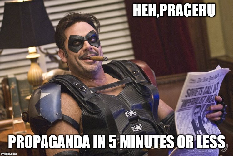 HEH,PRAGERU PROPAGANDA IN 5 MINUTES OR LESS | made w/ Imgflip meme maker
