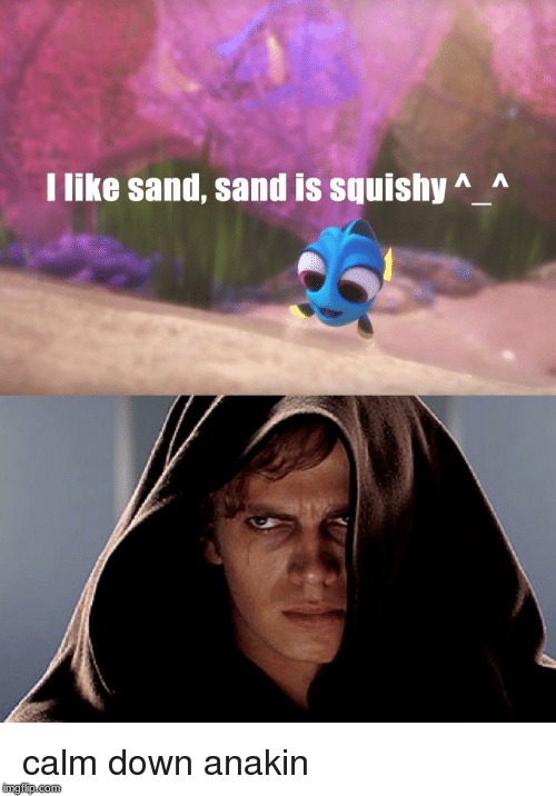 sand is squishy | image tagged in sand,memes,star wars,anakin,squishy | made w/ Imgflip meme maker