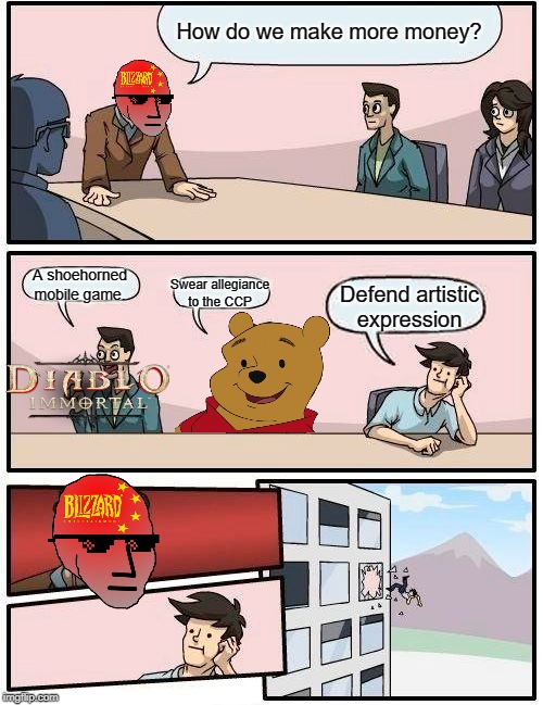 Boardroom Meeting Suggestion | How do we make more money? A shoehorned
mobile game. Swear allegiance to the CCP; Defend artistic expression | image tagged in memes,boardroom meeting suggestion | made w/ Imgflip meme maker