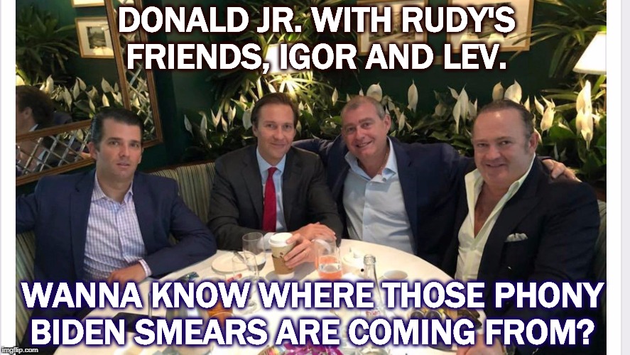 Why, Donald Jr.! What a surprise! What are YOU doing here? | DONALD JR. WITH RUDY'S FRIENDS, IGOR AND LEV. WANNA KNOW WHERE THOSE PHONY BIDEN SMEARS ARE COMING FROM? | image tagged in donald trump jr with rudy's friends igor fruman and lev parnas,trump,donald trump junior,ukraine,corruption',collusion | made w/ Imgflip meme maker