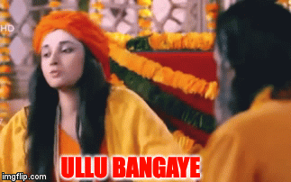 ULLU BANGAYE | image tagged in gifs | made w/ Imgflip video-to-gif maker