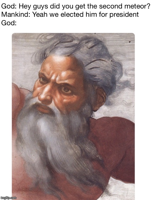 God | image tagged in funny,trump,god,memes | made w/ Imgflip meme maker