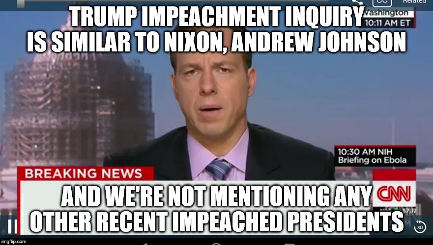 cnn breaking news template | TRUMP IMPEACHMENT INQUIRY IS SIMILAR TO NIXON, ANDREW JOHNSON; AND WE'RE NOT MENTIONING ANY OTHER RECENT IMPEACHED PRESIDENTS | image tagged in cnn breaking news template | made w/ Imgflip meme maker