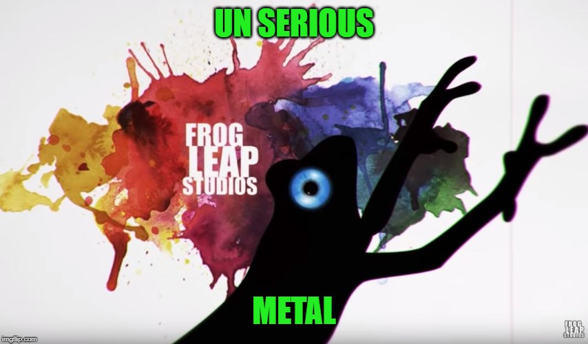 UN SERIOUS METAL | made w/ Imgflip meme maker