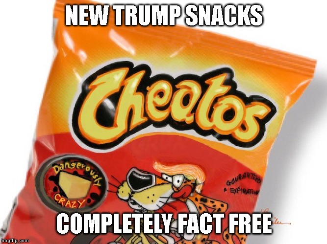 Cheatos are Bite-Sized Cheesy Lies - Brought to You by Orange Man Bad Criminal Enterprises | NEW TRUMP SNACKS; COMPLETELY FACT FREE | image tagged in corrupt,cheetos,criminal,liar,trump traitor,impeach trump | made w/ Imgflip meme maker