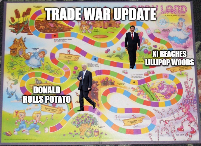 trade war update | TRADE WAR UPDATE; XI REACHES LILLIPOP WOODS; DONALD ROLLS POTATO | image tagged in trade war,update,trump,xi | made w/ Imgflip meme maker