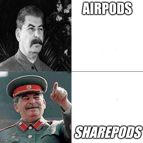 Hotline Stalin | AIRPODS; SHAREPODS | image tagged in hotline stalin | made w/ Imgflip meme maker
