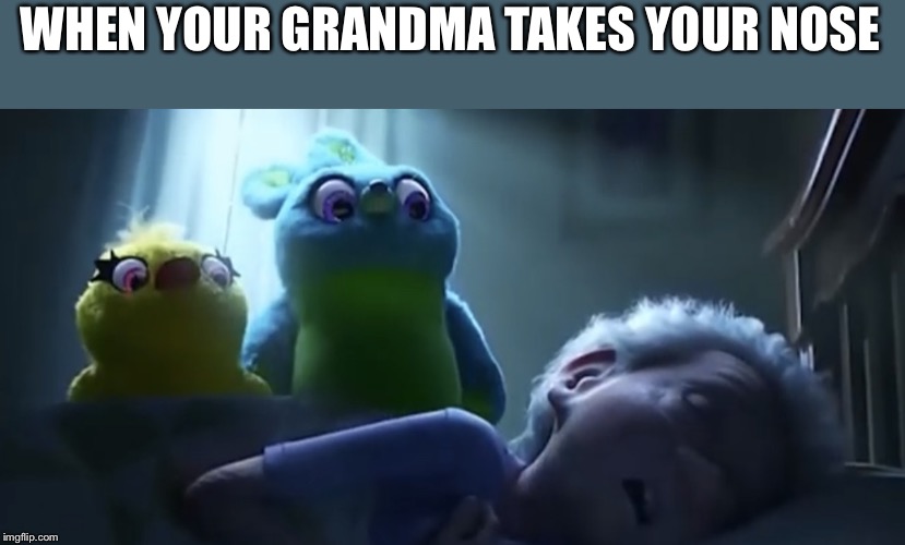 Spooky | WHEN YOUR GRANDMA TAKES YOUR NOSE | image tagged in ducky and bunny | made w/ Imgflip meme maker