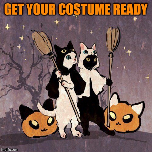 GET YOUR COSTUME READY | made w/ Imgflip meme maker