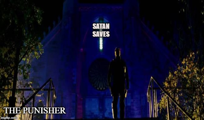 JUSTICE | SATAN SAVES; THE PUNISHER | image tagged in punisher,satan,justice,crime,frank castle,jigsaw | made w/ Imgflip meme maker