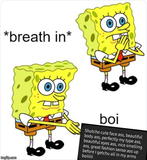 How to diss your crush | image tagged in spongebob,love,yes | made w/ Imgflip meme maker