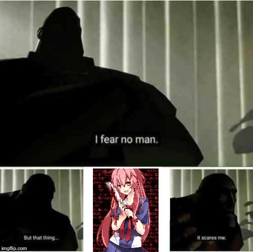 I fear no man | image tagged in i fear no man | made w/ Imgflip meme maker