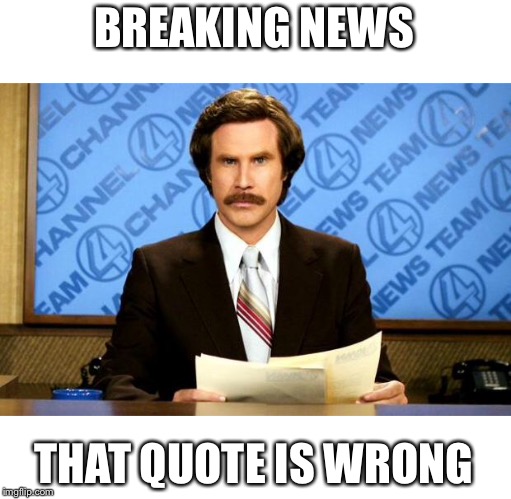 BREAKING NEWS | BREAKING NEWS THAT QUOTE IS WRONG | image tagged in breaking news | made w/ Imgflip meme maker