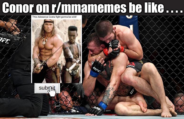 Conor on r/mmamemes be like . . . . | image tagged in memes,reddit | made w/ Imgflip meme maker