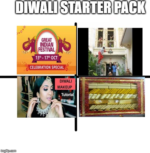 Blank Starter Pack Meme | DIWALI STARTER PACK | image tagged in memes,blank starter pack | made w/ Imgflip meme maker