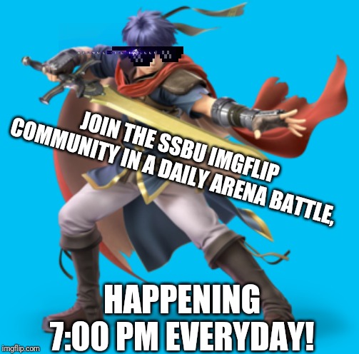 Ssbu smash arena |  JOIN THE SSBU IMGFLIP COMMUNITY IN A DAILY ARENA BATTLE, HAPPENING 7:00 PM EVERYDAY! | image tagged in arena,ssb,super smash bros,ike | made w/ Imgflip meme maker