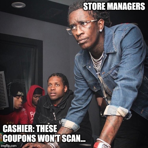 Young Thug and Lil Durk troubleshooting | STORE MANAGERS; CASHIER: THESE COUPONS WON'T SCAN... | image tagged in young thug and lil durk troubleshooting | made w/ Imgflip meme maker