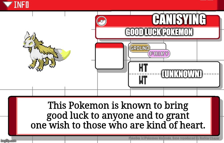 Fused and made by me | CANISYING; GOOD LUCK POKEMON; (UNKNOWN); This Pokemon is known to bring good luck to anyone and to grant one wish to those who are kind of heart. | image tagged in imgflip username pokedex | made w/ Imgflip meme maker