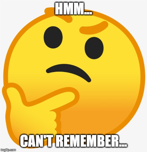 HMM... CAN'T REMEMBER... | made w/ Imgflip meme maker