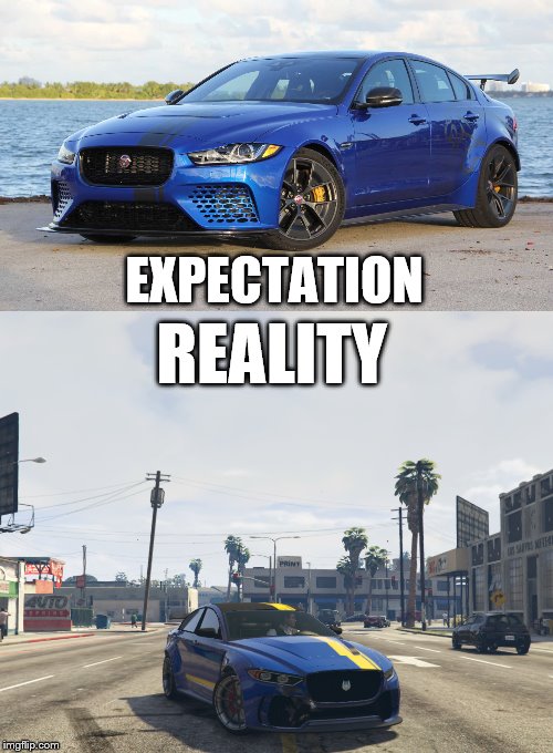Gta V Online Jaguar Xe sv project 8 vs Jugular | EXPECTATION; REALITY | image tagged in gta online,jaguar,car,sport,expectation vs reality | made w/ Imgflip meme maker