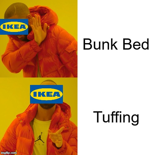 Drake Hotline Bling Meme | Bunk Bed; Tuffing | image tagged in memes,drake hotline bling | made w/ Imgflip meme maker