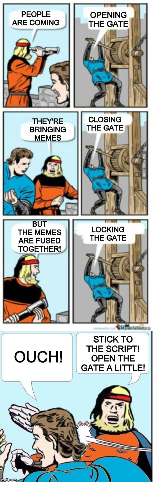 Fused meme templates are coming! Meme Fusion Week Oct. 16 - 22: a Pureserenity524 event. (Tag memes 'meme fusion week') | OPENING THE GATE; PEOPLE ARE COMING; THEY'RE BRINGING MEMES; CLOSING THE GATE; BUT THE MEMES ARE FUSED TOGETHER! LOCKING THE GATE; STICK TO THE SCRIPT! OPEN THE GATE A LITTLE! OUCH! | image tagged in memes,open the gate a little,batman slapping robin,meme fusion week | made w/ Imgflip meme maker