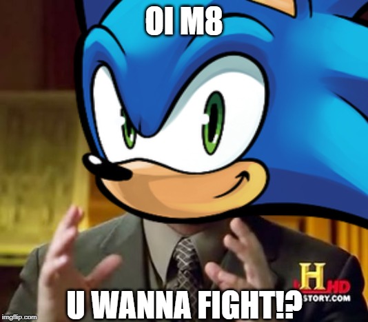 OI M8 U WANNA FIGHT!? | made w/ Imgflip meme maker