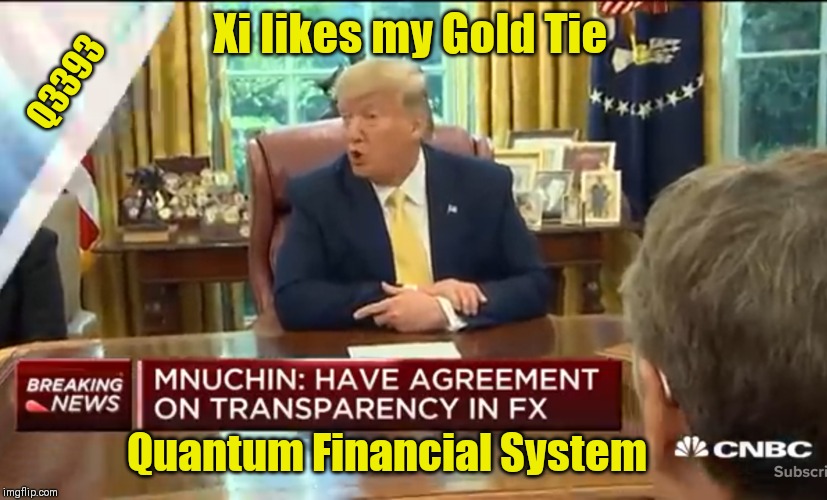 GOLD Quantum Financial System? Q+ Art of the Deal | Xi likes my Gold Tie; Q3393; Quantum Financial System | image tagged in gold tie qfs,currency,china,the golden rule,the art of the deal,donald trump approves | made w/ Imgflip meme maker
