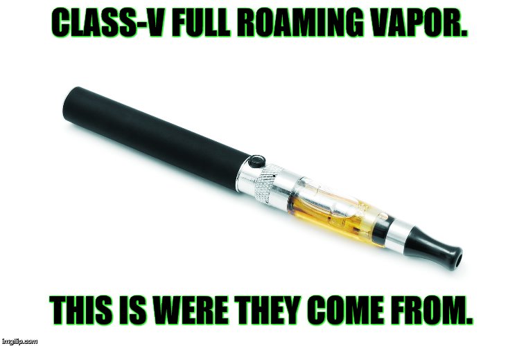 Ghostbusters's fans will understand | CLASS-V FULL ROAMING VAPOR. THIS IS WERE THEY COME FROM. | image tagged in ghostbusters,vaping,slimer,meme | made w/ Imgflip meme maker