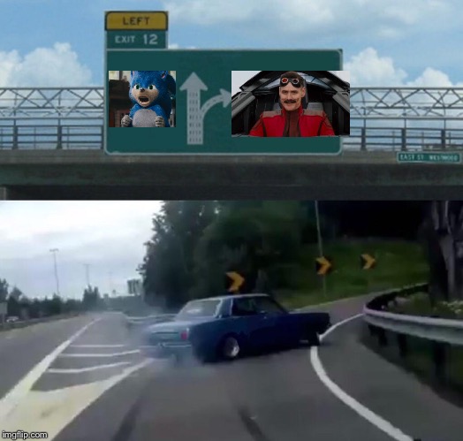 Sonic Movie In A Nutshell 3 | image tagged in memes,left exit 12 off ramp,jim carrey,sonic the hedgehog,sonic movie | made w/ Imgflip meme maker