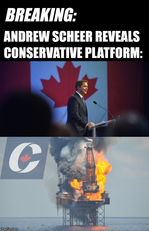 Conservative Platform Revealed | image tagged in andrew scheer,canada,conserative,environment,politics,yankeedoodleandy | made w/ Imgflip meme maker