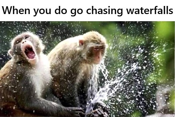 Chasing Waterfalls Blank Meme Template