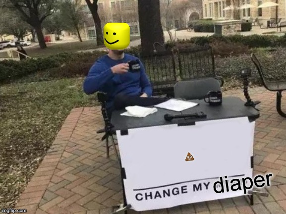 Change My Mind | 💩; diaper | image tagged in memes,change my mind | made w/ Imgflip meme maker