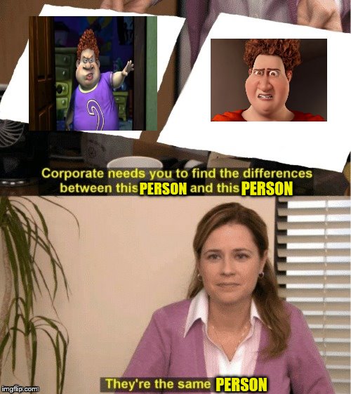 They're The Same Picture Meme | PERSON; PERSON; PERSON | image tagged in office same picture,barnyard boy tipping,hal megamind | made w/ Imgflip meme maker