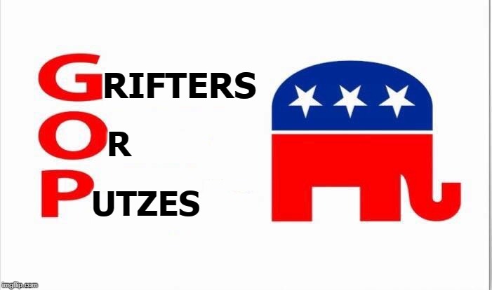 GOP: fill in the blanks | RIFTERS; R; UTZES | image tagged in gop fill in the blanks,grifter,putz | made w/ Imgflip meme maker