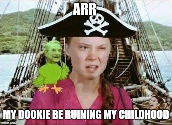 Greata | ARR; MY DOOKIE BE RUINING MY CHILDHOOD | image tagged in greatadgfa | made w/ Imgflip meme maker