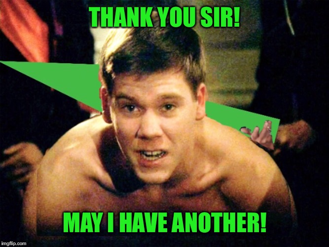 THANK YOU SIR! MAY I HAVE ANOTHER! | made w/ Imgflip meme maker