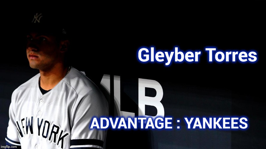  Gleyber Torres; ADVANTAGE : YANKEES | image tagged in mlb baseball,playoffs,super star,beat up,beat down,yankees | made w/ Imgflip meme maker