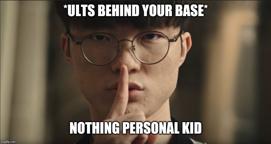 The demon king | *ULTS BEHIND YOUR BASE*; NOTHING PERSONAL KID | image tagged in the demon king | made w/ Imgflip meme maker