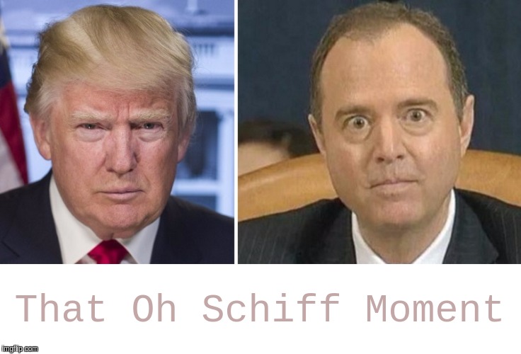 #Schiffstorm | That Oh Schiff Moment | image tagged in adam schiff,qanon,the great awakening,shitstorm,corruption,government corruption | made w/ Imgflip meme maker