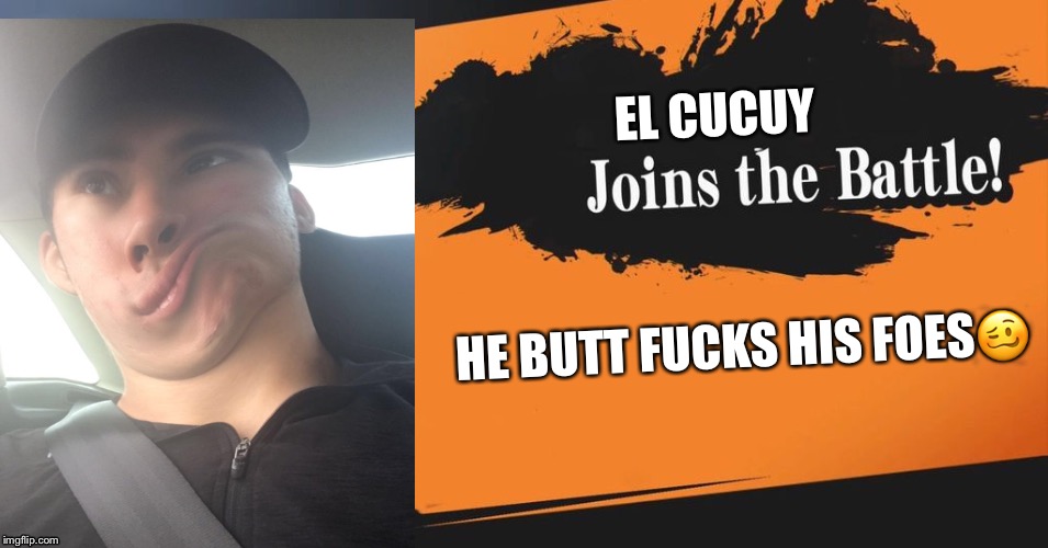 Smash Bros. | EL CUCUY; HE BUTT FUCKS HIS FOES🥴 | image tagged in smash bros | made w/ Imgflip meme maker