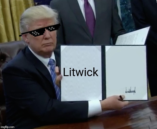 Trump Bill Signing Meme | Litwick | image tagged in memes,trump bill signing | made w/ Imgflip meme maker